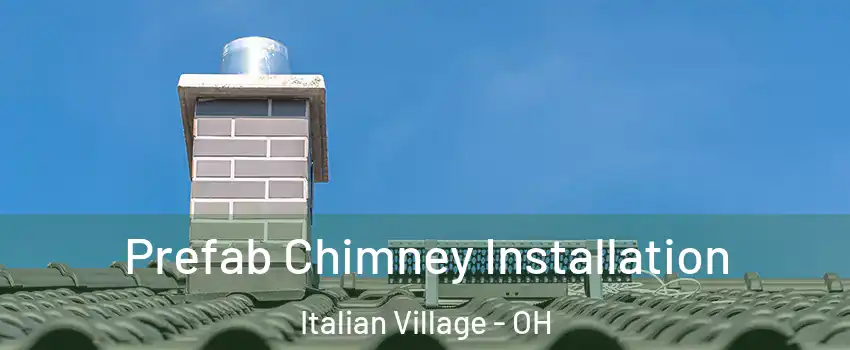 Prefab Chimney Installation Italian Village - OH