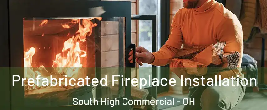Prefabricated Fireplace Installation South High Commercial - OH
