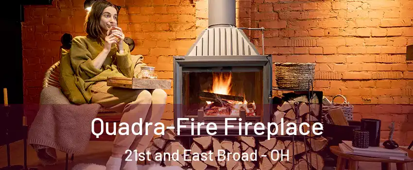 Quadra-Fire Fireplace 21st and East Broad - OH