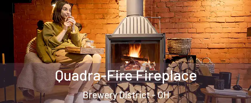 Quadra-Fire Fireplace Brewery District - OH