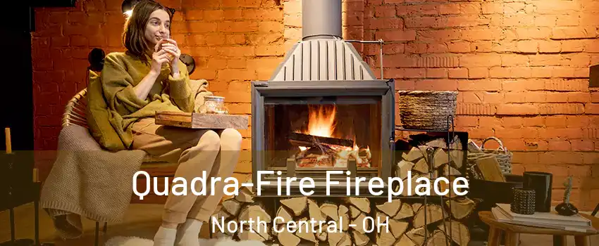 Quadra-Fire Fireplace North Central - OH