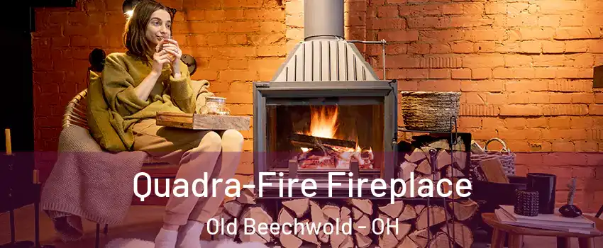 Quadra-Fire Fireplace Old Beechwold - OH