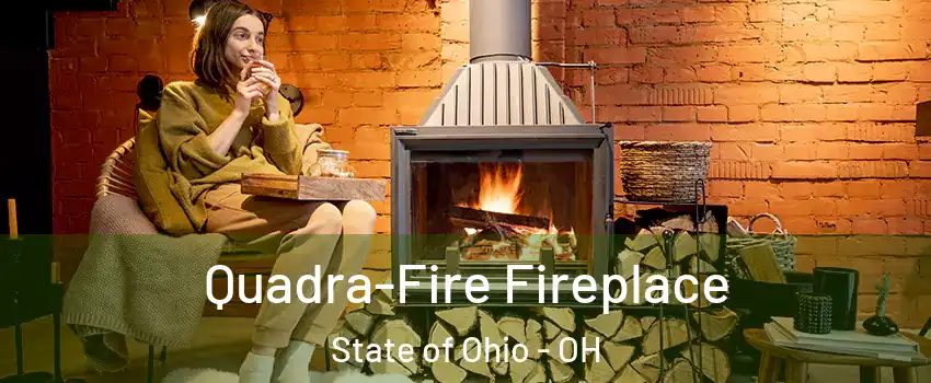 Quadra-Fire Fireplace State of Ohio - OH