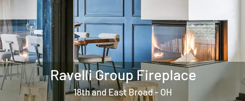 Ravelli Group Fireplace 18th and East Broad - OH