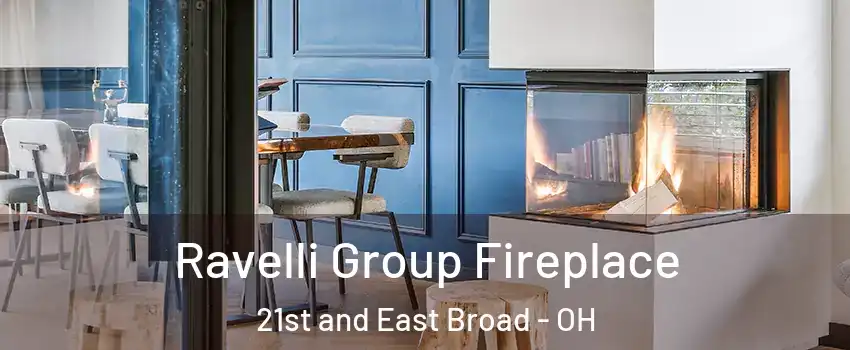 Ravelli Group Fireplace 21st and East Broad - OH