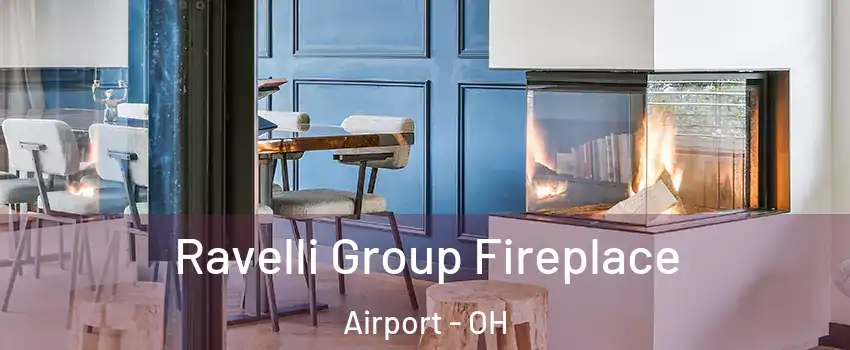 Ravelli Group Fireplace Airport - OH