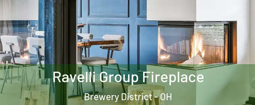 Ravelli Group Fireplace Brewery District - OH