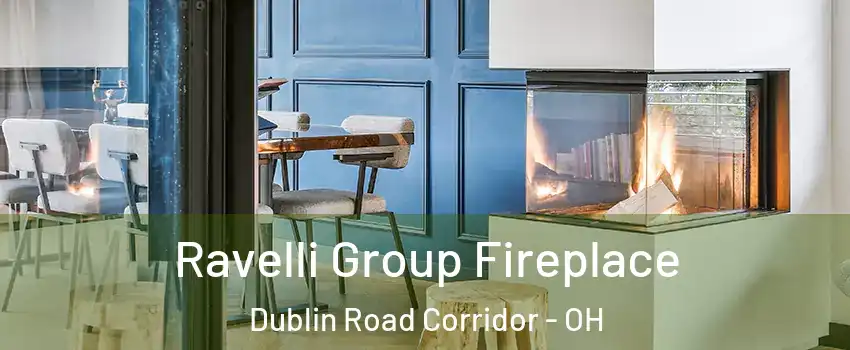 Ravelli Group Fireplace Dublin Road Corridor - OH
