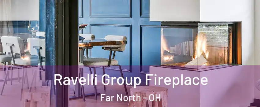Ravelli Group Fireplace Far North - OH
