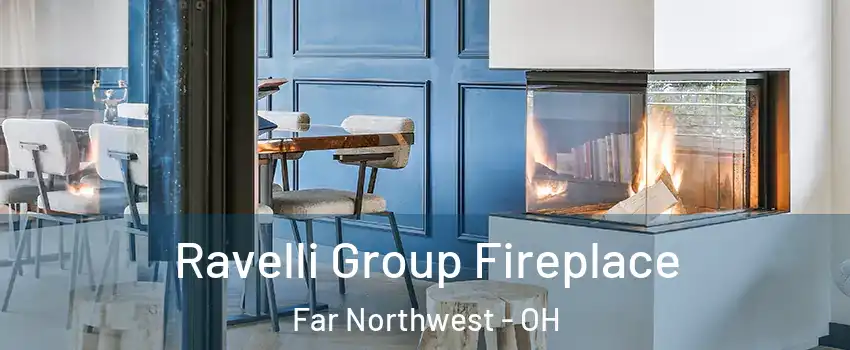 Ravelli Group Fireplace Far Northwest - OH