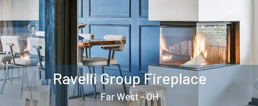 Ravelli Group Fireplace Far West - OH