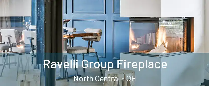 Ravelli Group Fireplace North Central - OH