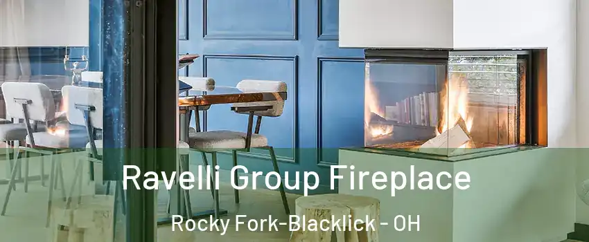 Ravelli Group Fireplace Rocky Fork-Blacklick - OH