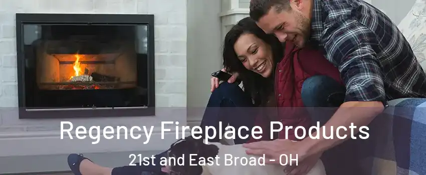 Regency Fireplace Products 21st and East Broad - OH