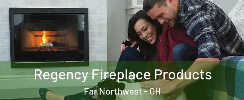 Regency Fireplace Products Far Northwest - OH