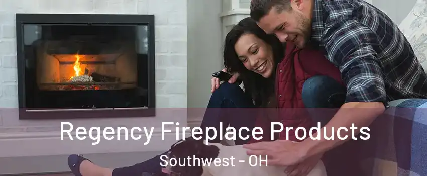 Regency Fireplace Products Southwest - OH