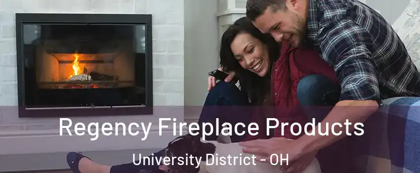 Regency Fireplace Products University District - OH