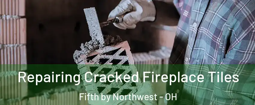 Repairing Cracked Fireplace Tiles Fifth by Northwest - OH