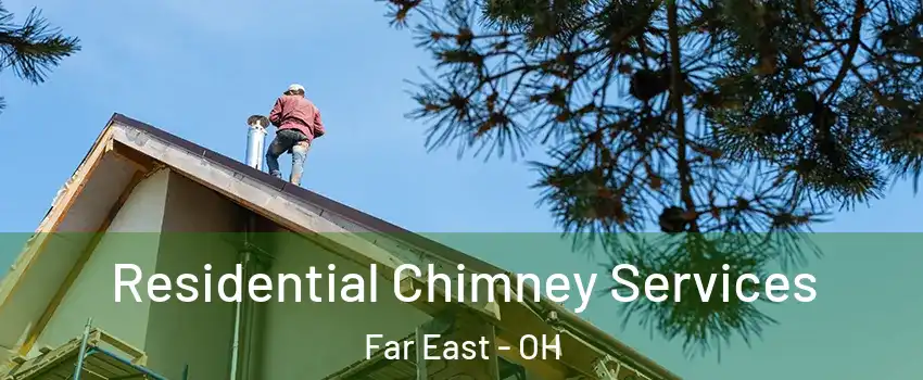 Residential Chimney Services Far East - OH
