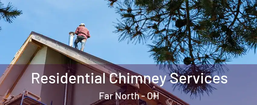 Residential Chimney Services Far North - OH