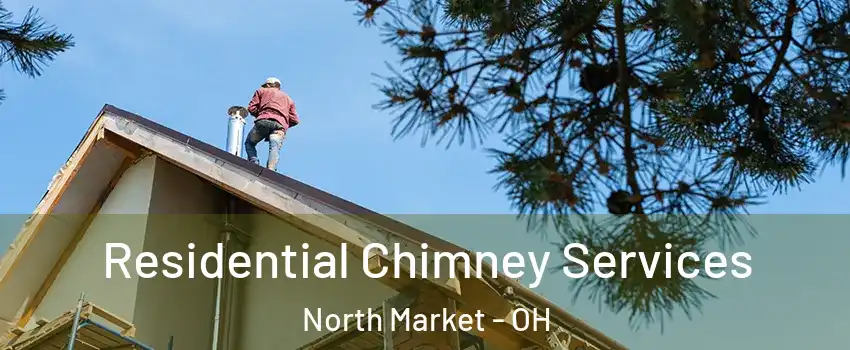 Residential Chimney Services North Market - OH