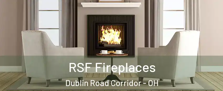RSF Fireplaces Dublin Road Corridor - OH