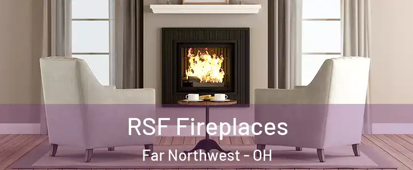 RSF Fireplaces Far Northwest - OH