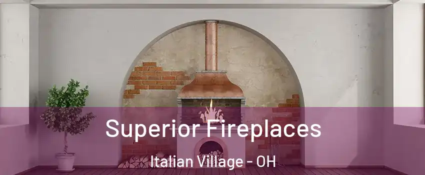 Superior Fireplaces Italian Village - OH