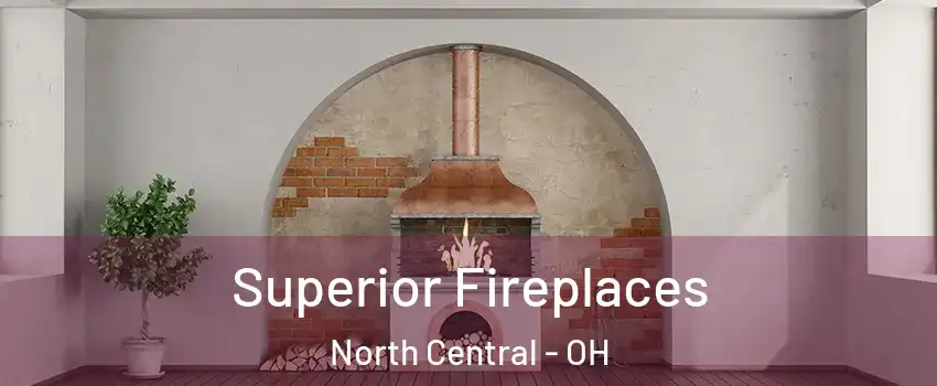 Superior Fireplaces North Central - OH