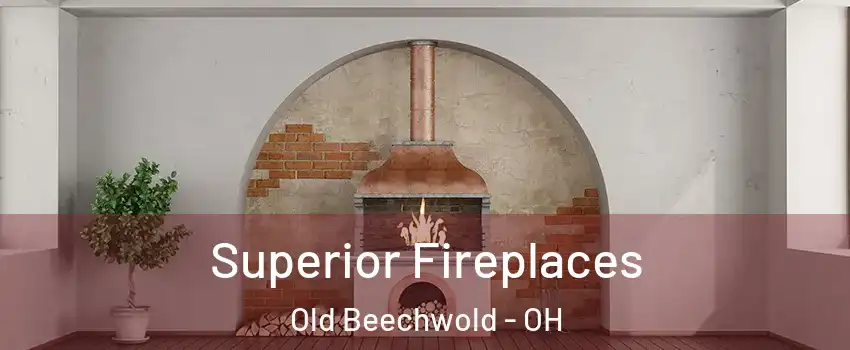 Superior Fireplaces Old Beechwold - OH