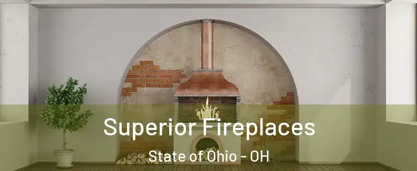 Superior Fireplaces State of Ohio - OH