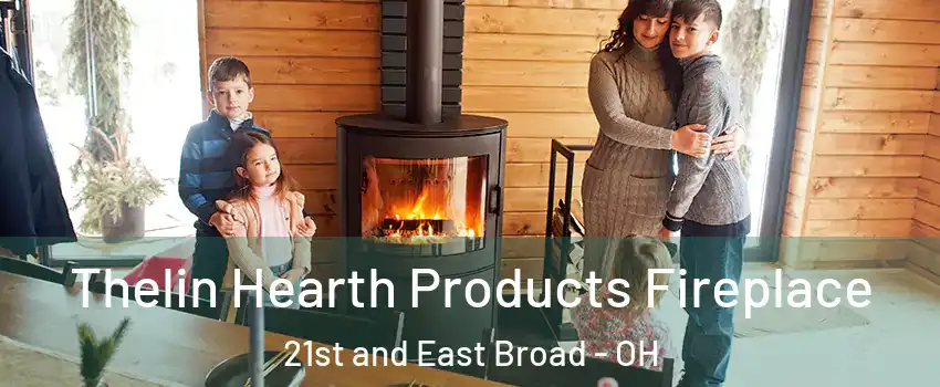 Thelin Hearth Products Fireplace 21st and East Broad - OH