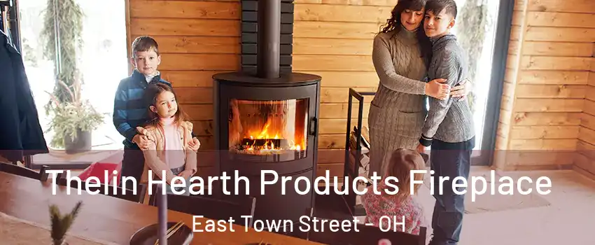 Thelin Hearth Products Fireplace East Town Street - OH