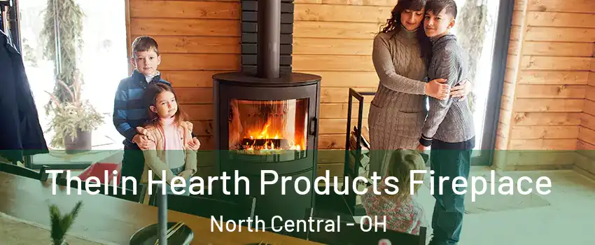 Thelin Hearth Products Fireplace North Central - OH