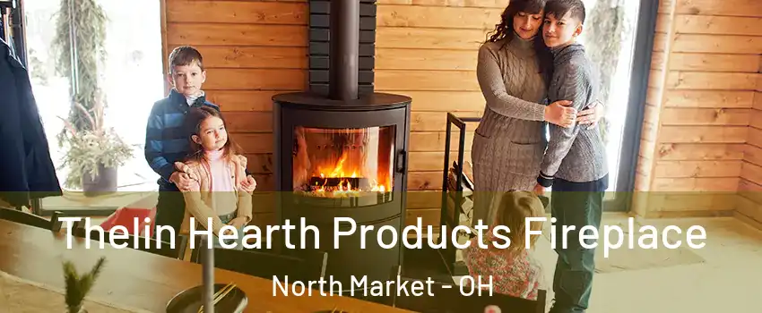 Thelin Hearth Products Fireplace North Market - OH