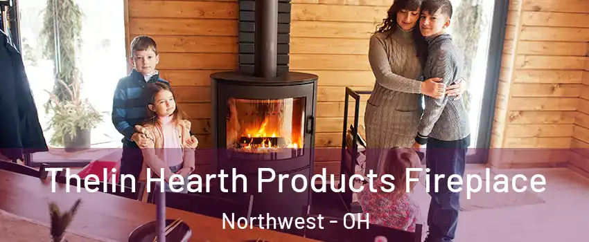 Thelin Hearth Products Fireplace Northwest - OH