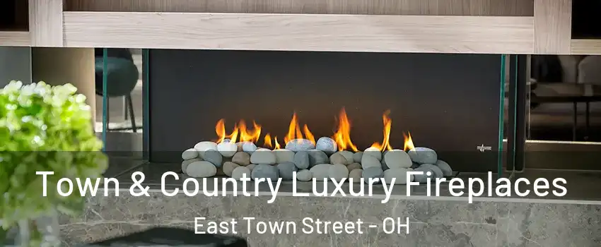 Town & Country Luxury Fireplaces East Town Street - OH