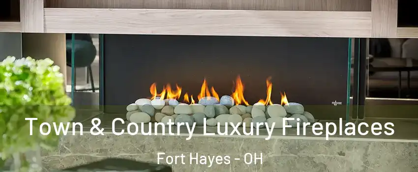 Town & Country Luxury Fireplaces Fort Hayes - OH
