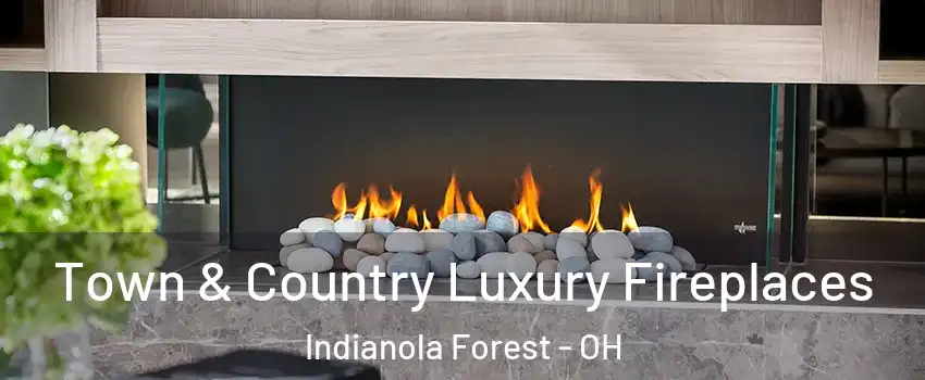 Town & Country Luxury Fireplaces Indianola Forest - OH