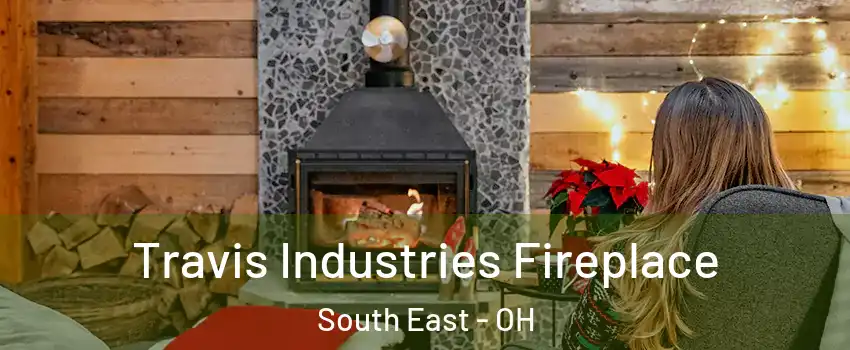 Travis Industries Fireplace South East - OH