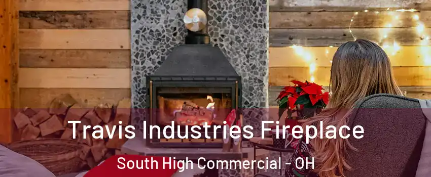 Travis Industries Fireplace South High Commercial - OH