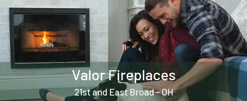 Valor Fireplaces 21st and East Broad - OH