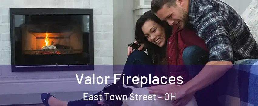 Valor Fireplaces East Town Street - OH