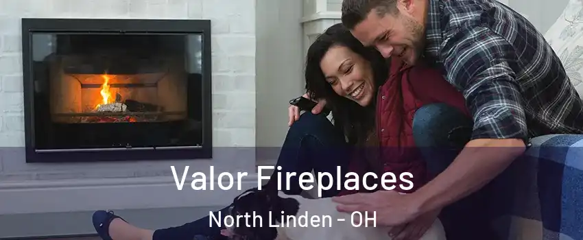 Valor Fireplaces North Linden - OH