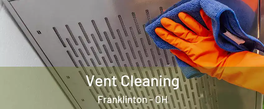Vent Cleaning Franklinton - OH