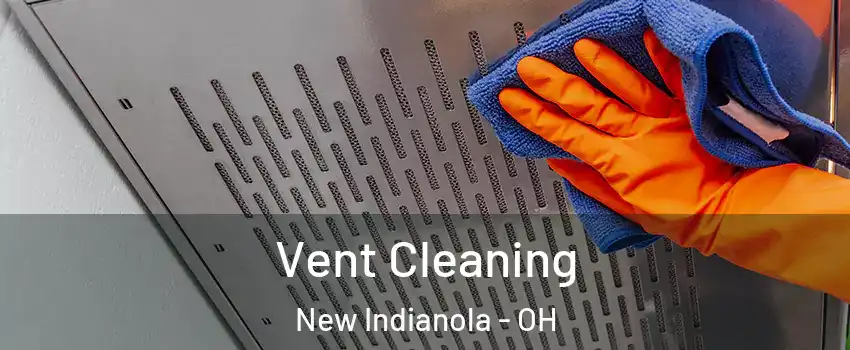 Vent Cleaning New Indianola - OH