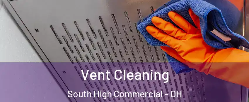 Vent Cleaning South High Commercial - OH