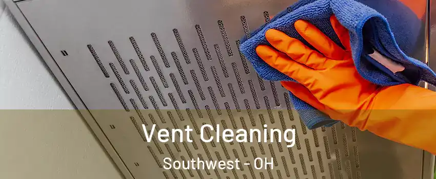 Vent Cleaning Southwest - OH