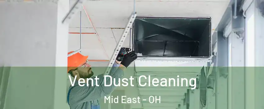 Vent Dust Cleaning Mid East - OH
