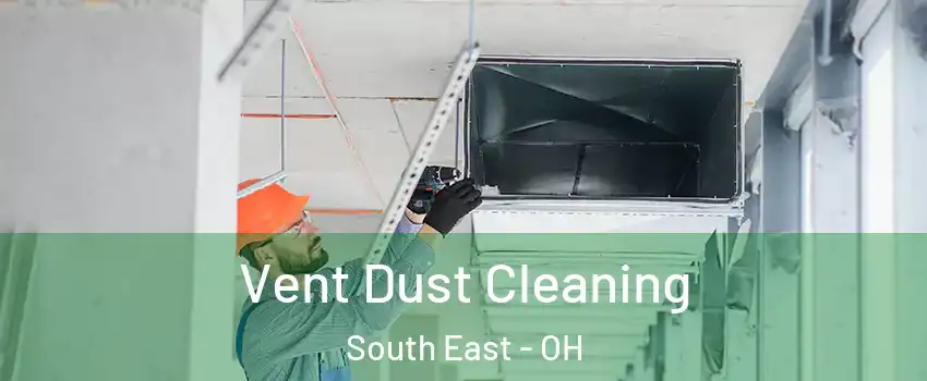 Vent Dust Cleaning South East - OH